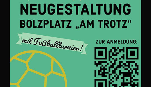  Neugestaltung Bolzplatz „Am Trotz“ - mit Fußballturnier